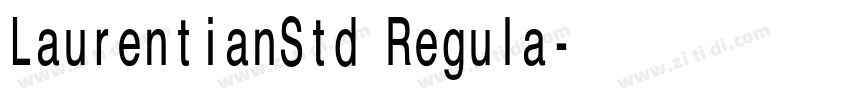 LaurentianStd Regula字体转换 LaurentianStd Regula字体转换